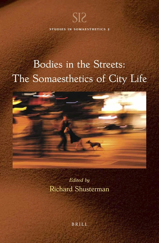 Bodies in the Street: The Somaesthetics of City Life: 2 (Studies in Somaesthetics, 2)