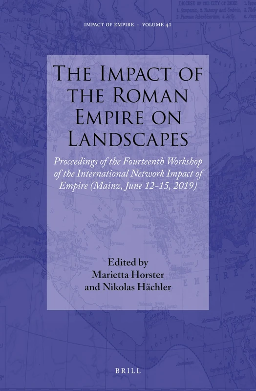 The Impact of the Roman Empire on Landscapes: Proceedings of the Fourteenth Workshop of the International Network Impact of Empire (Mainz, June 12-15, 2019): 41