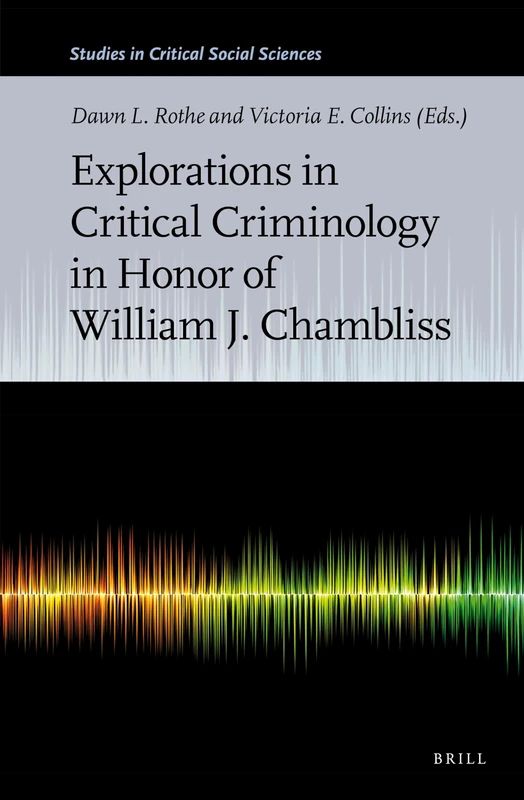 Explorations in Critical Criminology in Honor of William J. Chambliss: 145 (Studies in Critical Social Sciences, 145)