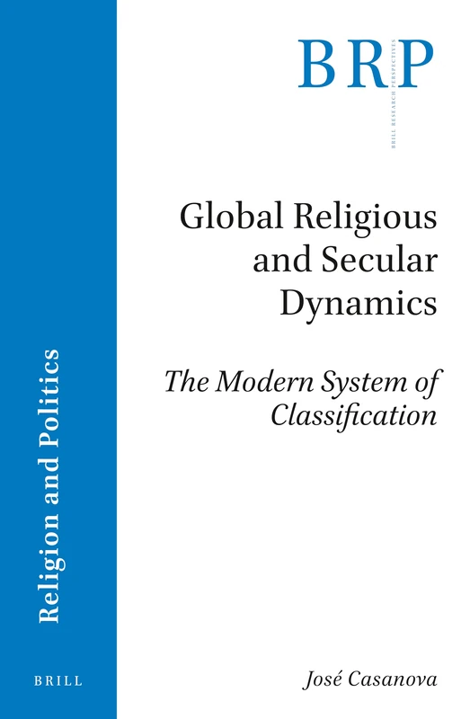 Global Religious and Secular Dynamics: The Modern System of Classification (Brill Research Perspectives in Religion and Politics)