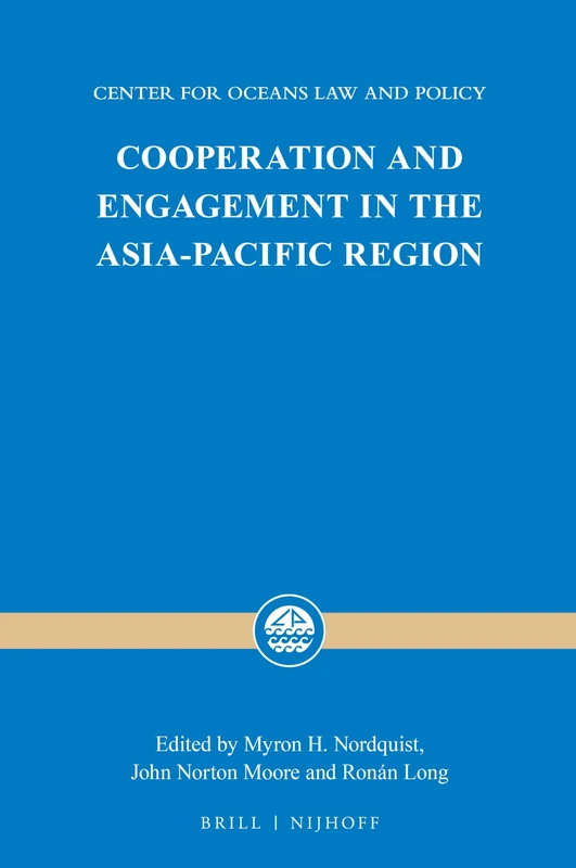 Cooperation and Engagement in the Asia-Pacific Region: 23 (Center for Oceans Law and Policy, 23)