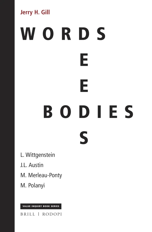 Words, Deeds, Bodies: J. L. Austin, Wittgenstein, Merleau-Ponty, and Michael Polanyi: L. Wittgenstein, J.L. Austin, M. Merleau-Ponty and M. Polanyi: 341 (Philosophy, Literature, and Politics, 341)