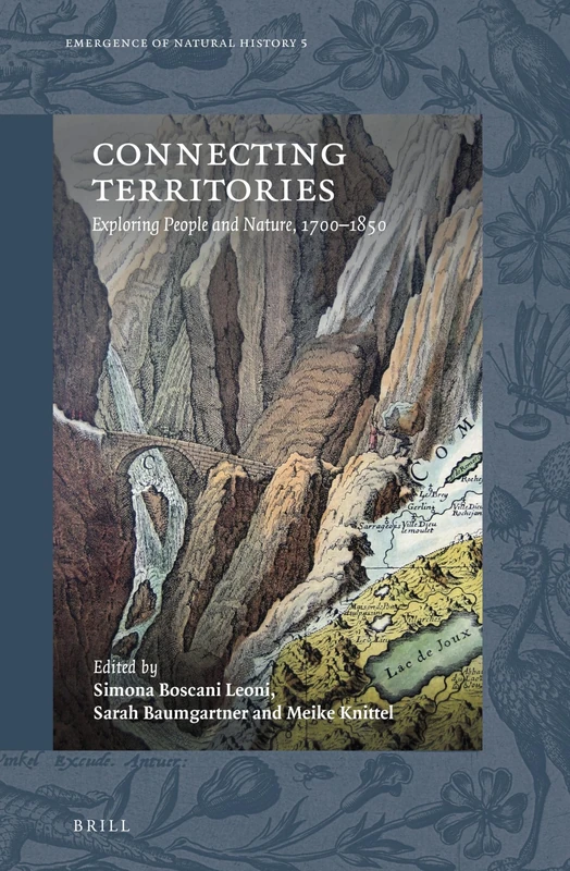 Connecting Territories: Exploring People and Nature, 1700–1850: 5 (Emergence of Natural History, 5)