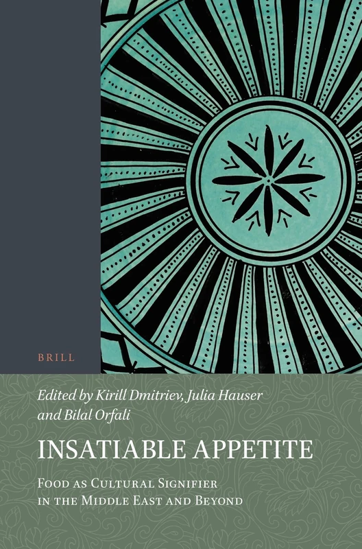 Insatiable Appetite: Food as Cultural Signifier in the Middle East and Beyond: 163 (Food in the Middle East Paperback Set)