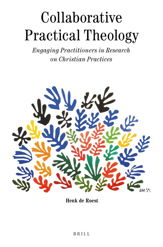 Collaborative Practical Theology: Engaging Practitioners in Research on Christian Practices: 8 (Theology in Practice, 8)