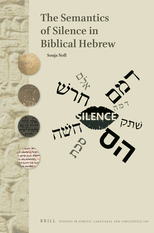 The Semantics of Silence in Biblical Hebrew: 100 (Studies in Semitic Languages and Linguistics, 100)