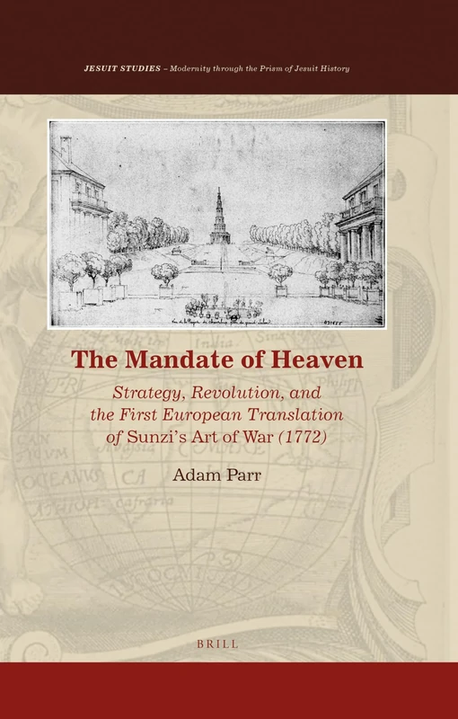 The Mandate of Heaven: Strategy, Revolution, and the First European Translation of Sunzi’s Art of War (1772): 26 (Jesuit Studies, 26) - Image 1