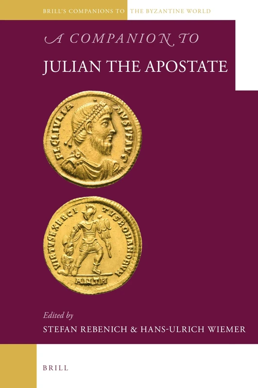 A Companion to Julian the Apostate: 5 (Brill's Companions to the Byzantine World, 5)