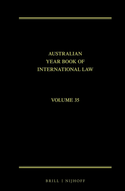 The Australian Year Book of International Law: Volume 35 (2017) (The Australian Year Book of International Law, 35)