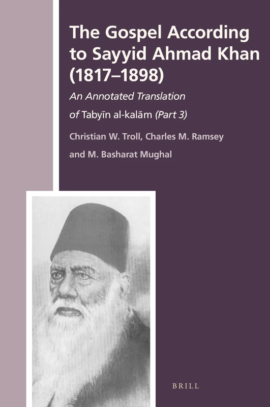 The Gospel According to Sayyid Ahmad Khan (1817-1898): An Annotated Translation of Tabyīn al-kalām (Part 3): 38 (The History of Christian-Muslim Relations, 38) - Image 1