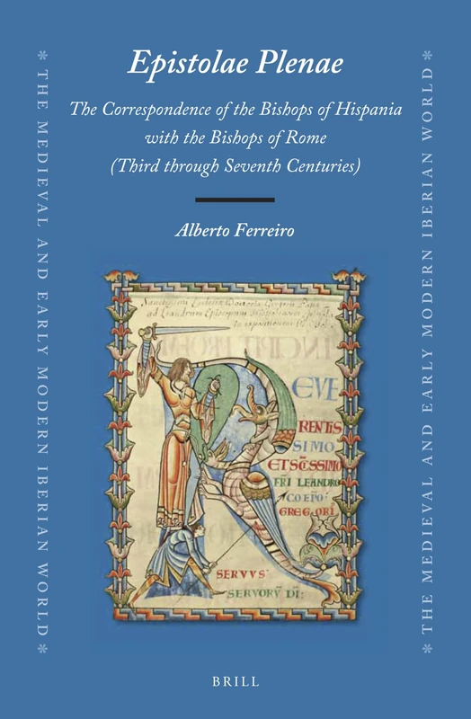 Epistolae Plenae, The Correspondence of the Bishops of Hispania with the Bishops of Rome: Third through Seventh Centuries: 74 (The Medieval and Early Modern Iberian World, 74) - Image 1