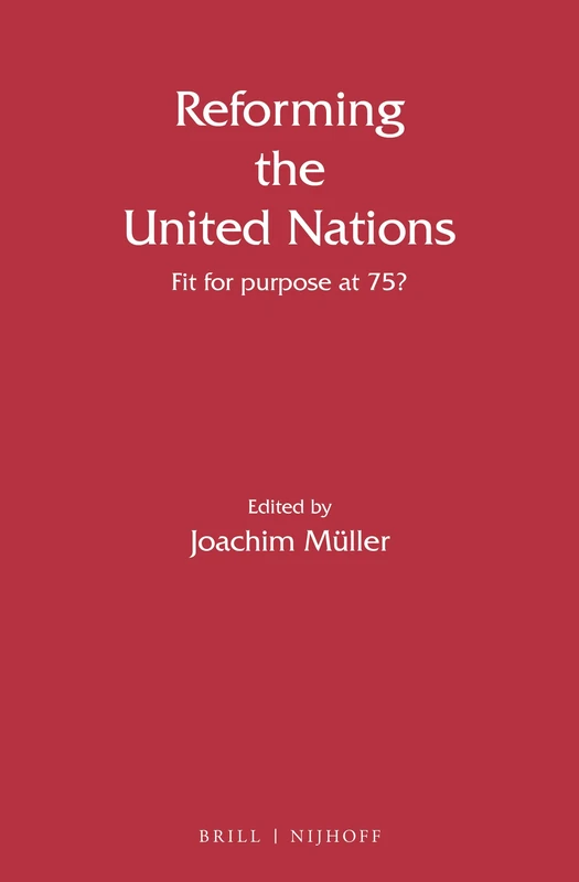 Reforming the United Nations: Fit for purpose at 75? - Brill