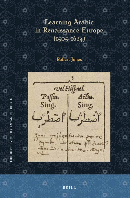 Brill Learning Arabic in Renaissance Europe - Robert Jones