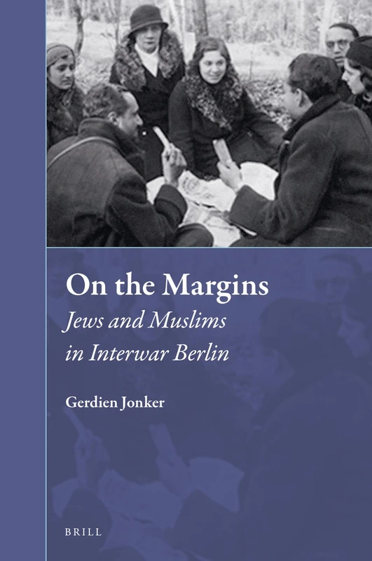 On the Margins: Jews and Muslims in Interwar Berlin: 34 (Muslim Minorities, 34)