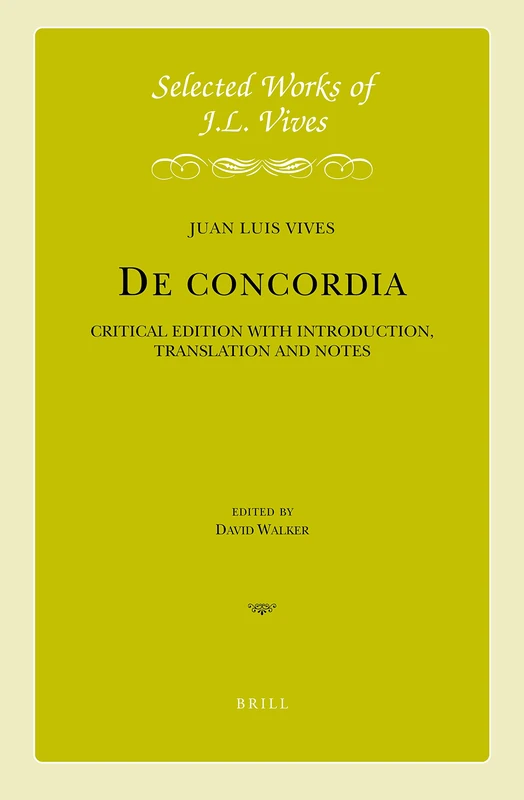 De concordia: Critical Edition with Introduction, Translation, and Notes: 13 (Selected Works of Juan Luis Vives, 13)