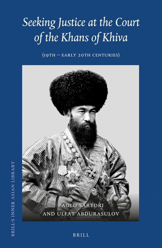 Seeking Justice at the Court of the Khans of Khiva: (19th - early 20th Centuries): 38 (Brill's Inner Asian Library, 38) - Image 1