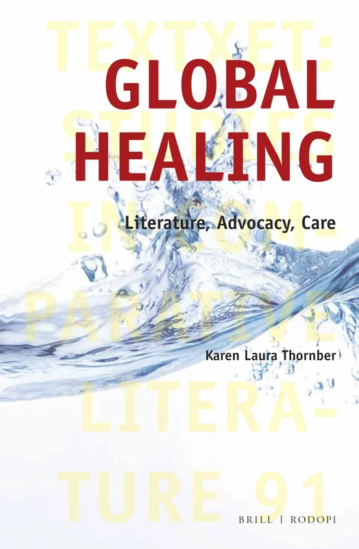 Global Healing: Literature, Advocacy, Care: 92 (Textxet: Studies in Comparative Literature, 92)