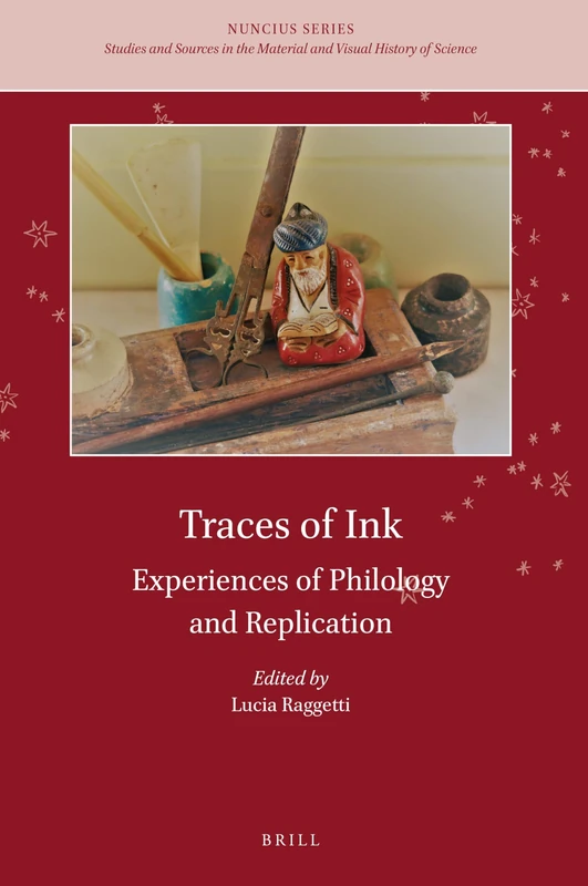 Traces of Ink: Experiences of Philology and Replication: 7 (Nuncius Series, 7)