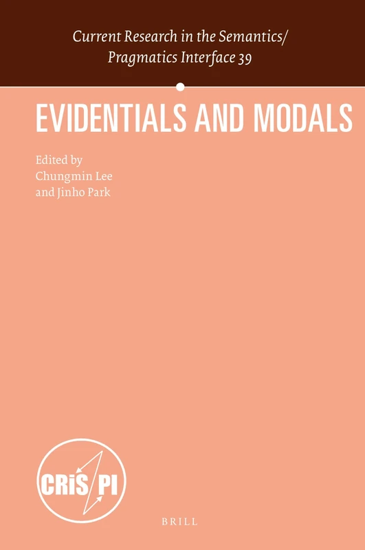 Evidentials and Modals: 39 (Current Research in the Semantics / Pragmatics Interface, 39)
