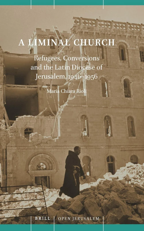Tribulationis Tempore: Refugees, Conversions and the Latin Diocese of Jerusalem, 1946–1956: 2 (Open Jerusalem, 2) - Image 1