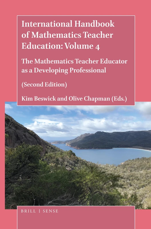International Handbook of Mathematics Teacher Education: Volume 4: The Mathematics Teacher Educator as a Developing Professional (Second Edition) ... Education (2nd Edition) HB Set: Volumes 1-4)