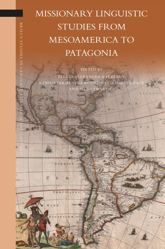 Missionary Linguistic Studies from Mesoamerica to Patagonia: 22 (Brill's Studies in Language, Cognition and Culture, 22)