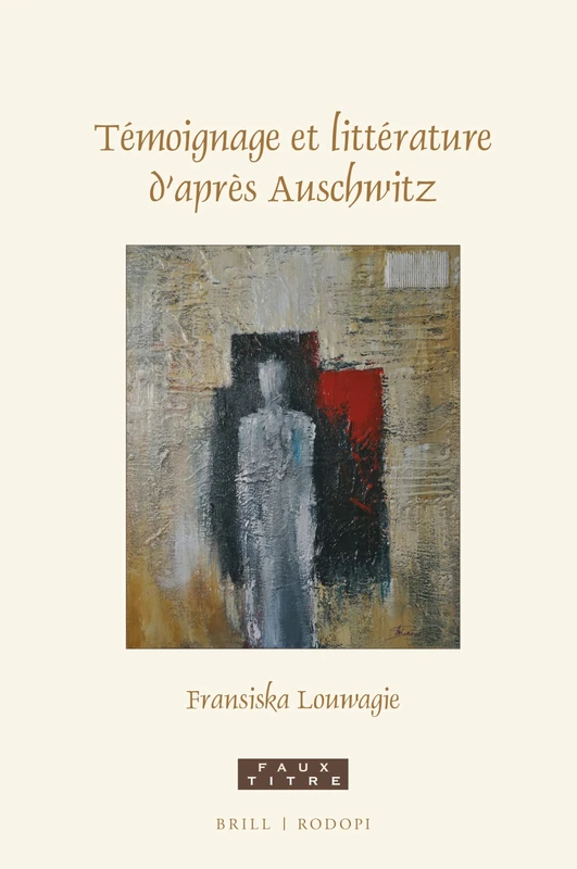Témoignage et littérature daprès Auschwitz: 440 (Faux Titre, 440)