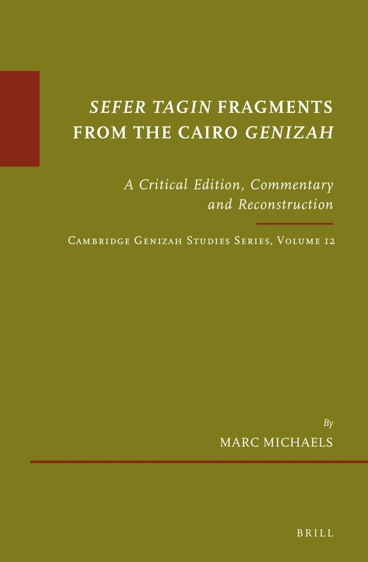 A Critical Edition, Commentary and Reconstruction of Two 10th/11th Century Manuscripts of Parts of Sefer Tagin from the Cairo Genizah: A Critical ... Genizah Studies Series, Volume 12: 85