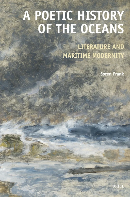 A Poetic History of the Oceans: Literature and Maritime Modernity: 98 (Textxet: Studies in Comparative Literature, 98)
