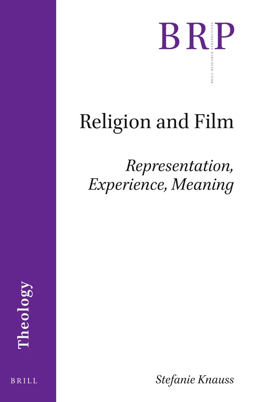 Religion and Film: Representation, Experience, Meaning (Brill Research Perspectives in Theology)