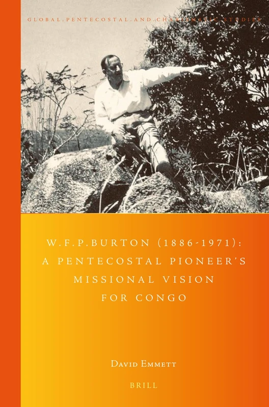 W.F.P. Burton (1886-1971): A Pentecostal Pioneer's Missional Vision for Congo: 39 (Global Pentecostal and Charismatic Studies, 39) - Image 1