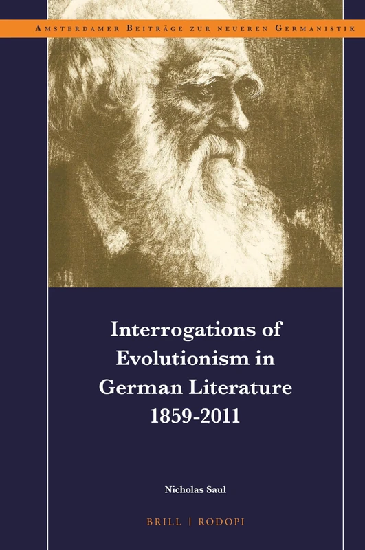 Interrogations of Evolutionism in German Literature 1859-2011: 93 (Amsterdamer Beiträge zur neueren Germanistik, 93)