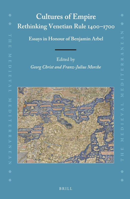 Brill Cultures of Empire: Rethinking Venetian Rule 1400-1700