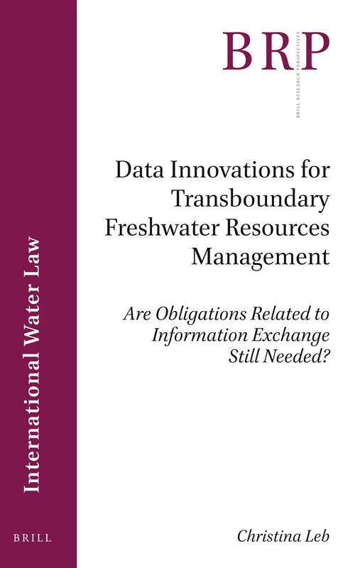 Data Innovations for Transboundary Freshwater Resources Management: Are Obligations Related to Information Exchange Still Needed? (Brill Research Perspectives in International Water Law) - Image 1