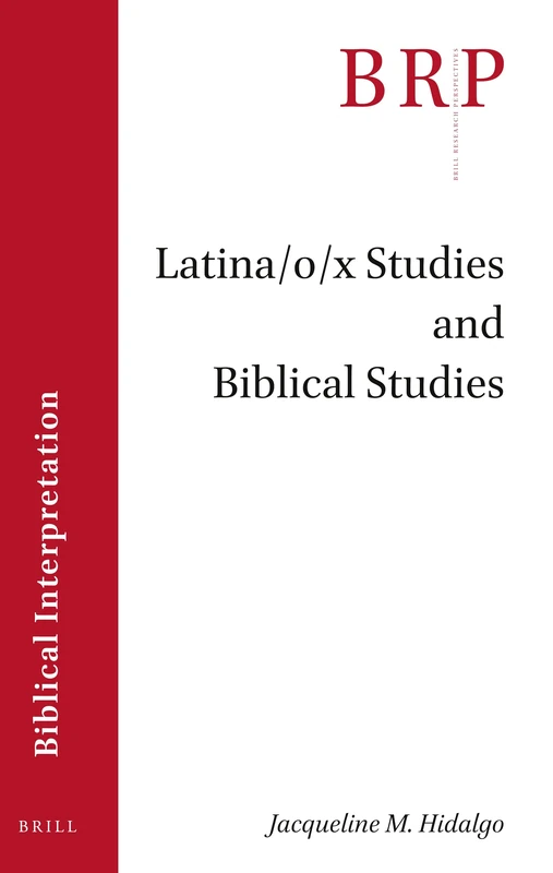 Latina/o/x Studies and Biblical Studies: 3.4 (Brill Research Perspectives in Biblical Interpretation)