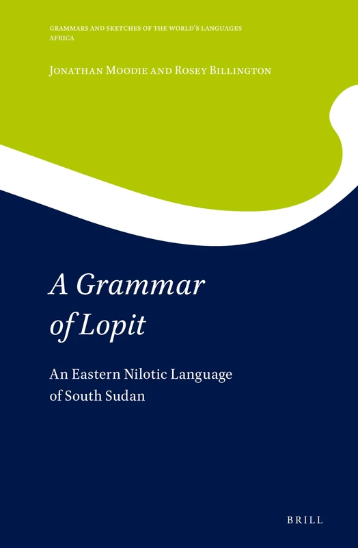 A Grammar of Lopit: An Eastern Nilotic Language of South Sudan: 11 (Africa, 11)