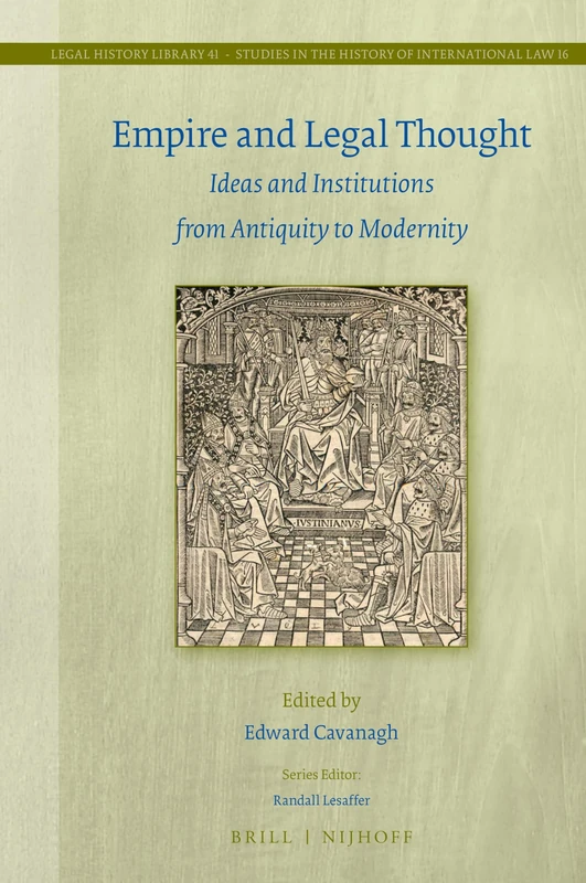 Empire and Legal Thought: Ideas and Institutions from Antiquity to Modernity: 41/16 (Studies in the History of International Law, 41/16)