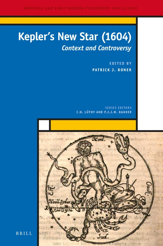 Kepler’s New Star (1604): Context and Controversy: 31 (Medieval and Early Modern Philosophy and Science, 31)