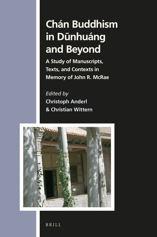 Chán Buddhism in Dnhuáng and Beyond: A Study of Manuscripts, Texts, and Contexts in Memory of John R. McRae: 165 (Numen Book Series, 165) - Image 1