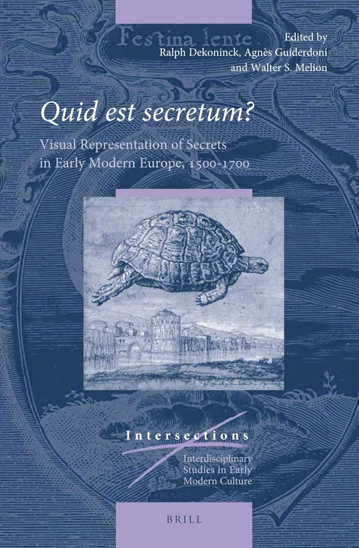Quid est secretum?: Visual Representation of Secrets in Early Modern Europe, 1500–1700: 65/2 (Intersections, 65/2)