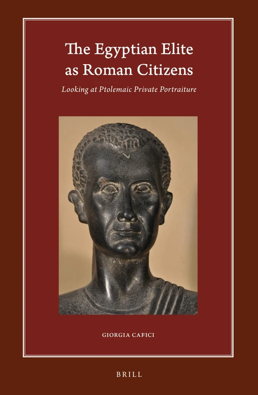 The Egyptian Elite as Roman Citizens: Looking at Ptolemaic Private Portraiture: 14 (Harvard Egyptological Studies, 14)