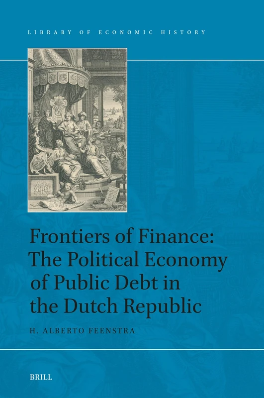Brill Frontiers of Finance: Public Debt in the Dutch Republic