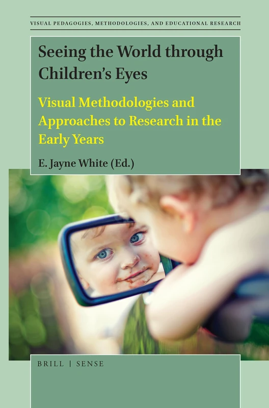Seeing the World through Childrens Eyes: Visual Methodologies and Approaches to Research in the Early Years: 1 (Visual Pedagogies, Methodologies, and Educational Research, 1) - Image 1