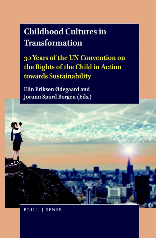 Childhood Cultures in Transformation: 30 Years of the UN Convention on the Rights of the Child in Action towards Sustainability
