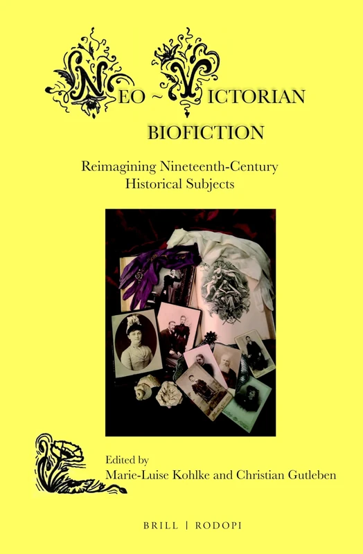 Neo-Victorian Biofiction: Reimagining Nineteenth-Century Historical Subjects: 6 (Neo-Victorian Series, 6)