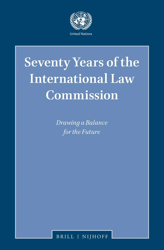 Seventy Years of the International Law Commission: Drawing a Balance for the Future