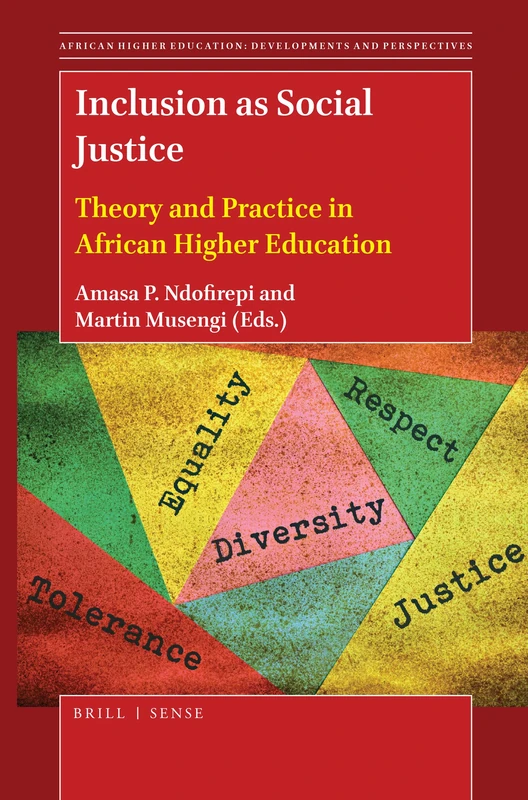 Inclusion as Social Justice: Theory and Practice in African Higher Education: 5 (African Higher Education: Developments and Perspectives, 5)