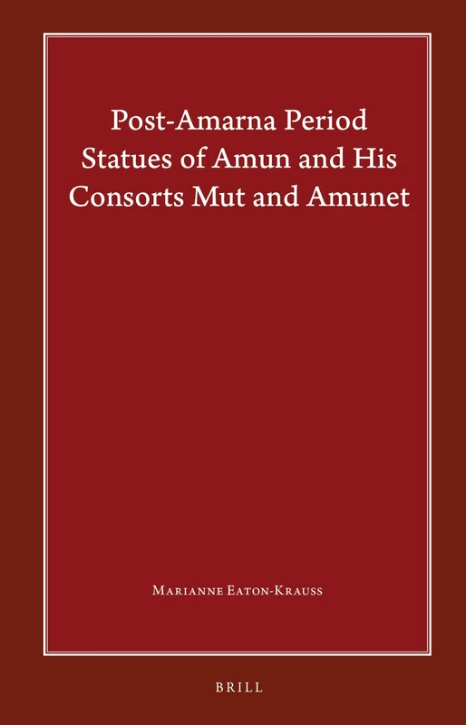 Post-Amarna Period Statues of Amun and His Consorts Mut and Amunet: 9 (Harvard Egyptological Studies, 9)