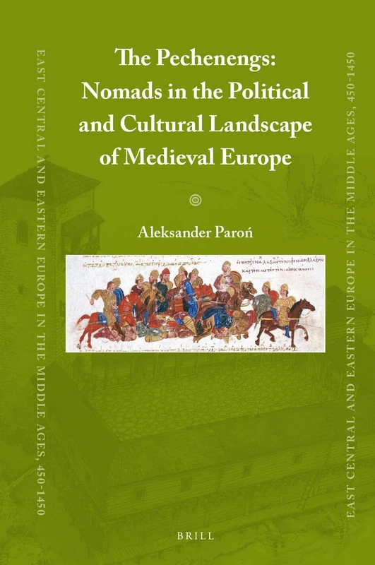 The Pechenegs: Nomads in the Political and Cultural Landscape of Medieval Europe: 74 (East Central and Eastern Europe in the Middle Ages, 450-1450, 74) - Image 1