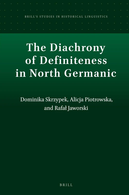 The Diachrony of Definiteness in North Germanic: 14 (Brill's Studies in Historical Linguistics, 14)